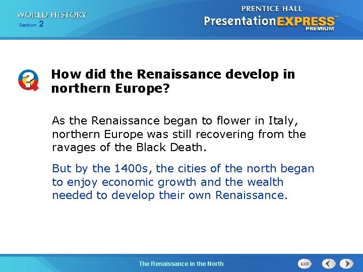 Section 2 How did the Renaissance develop in northern Europe? As the Renaissance began
