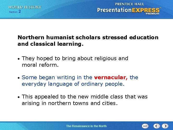 Section 2 Northern humanist scholars stressed education and classical learning. • They hoped to