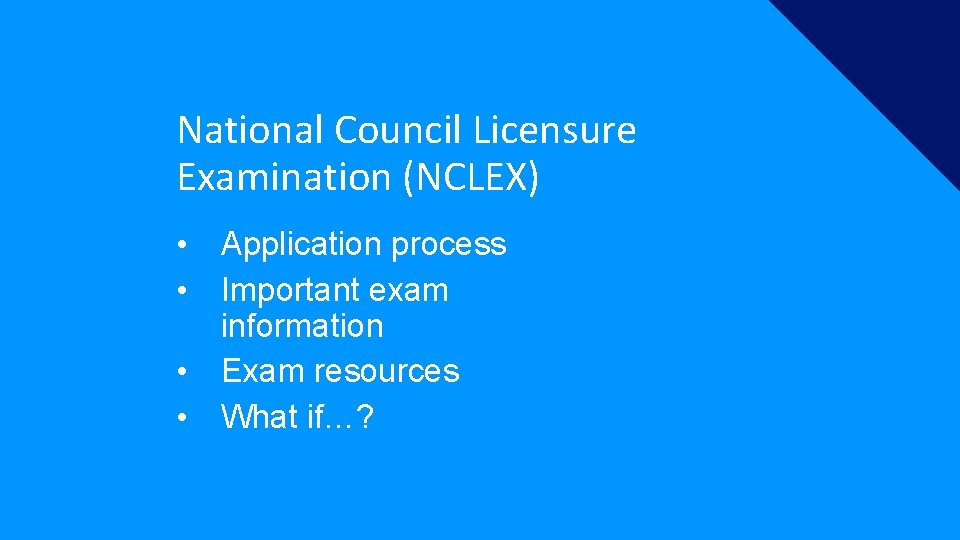 National Council Licensure Examination (NCLEX) • Application process • Important exam information • Exam