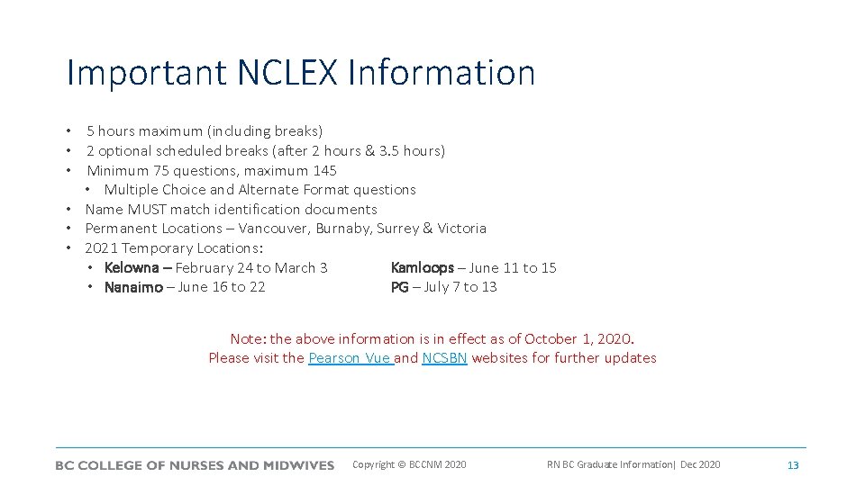 Important NCLEX Information • 5 hours maximum (including breaks) • 2 optional scheduled breaks