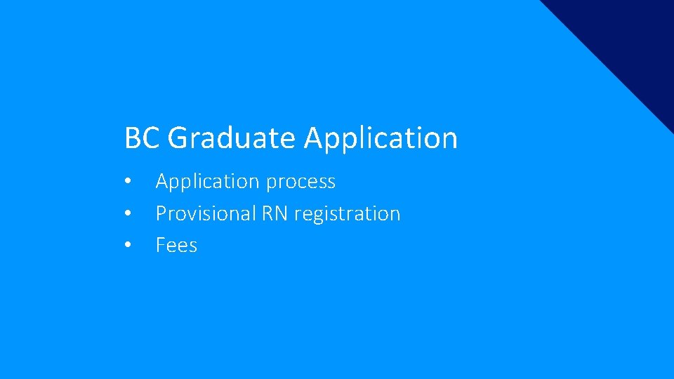 BC Graduate Application • Application process • Provisional RN registration • Fees 