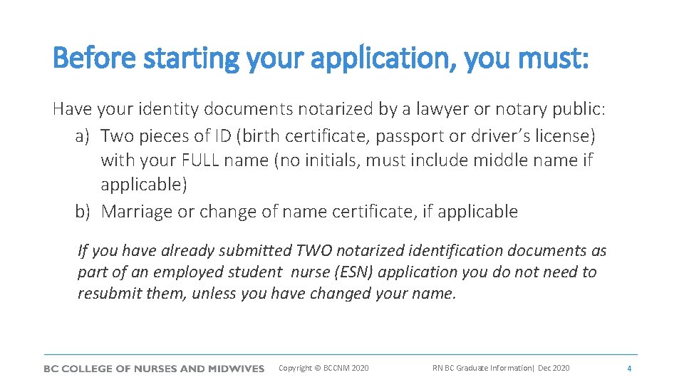 Before starting your application, you must: Have your identity documents notarized by a lawyer