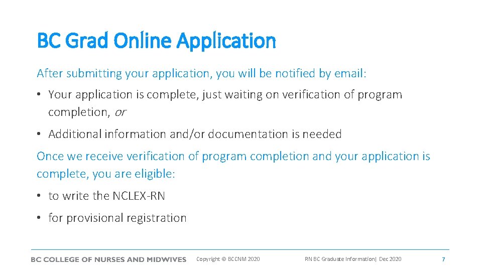 BC Grad Online Application After submitting your application, you will be notified by email: