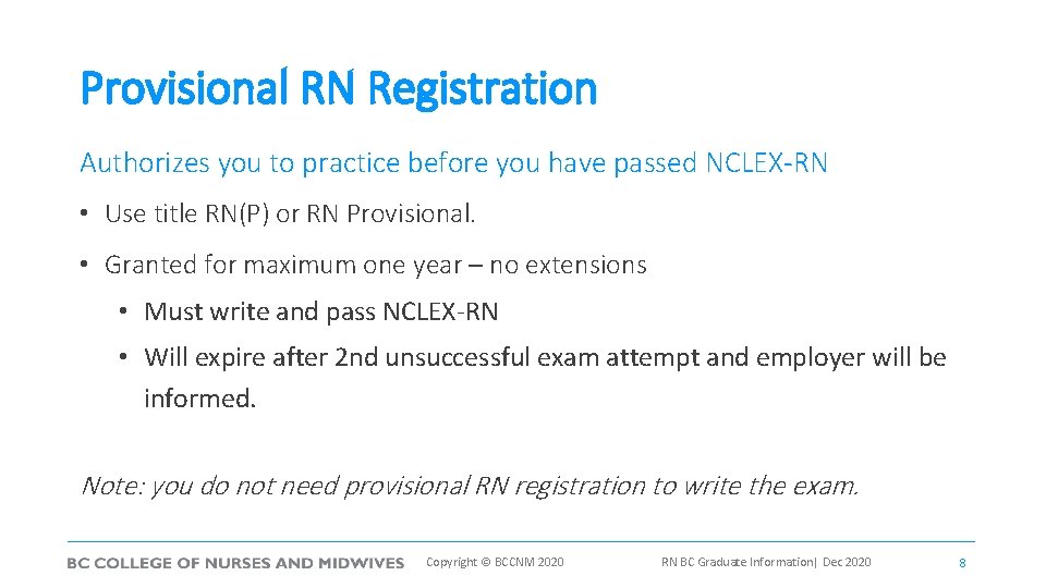 Provisional RN Registration Authorizes you to practice before you have passed NCLEX-RN • Use