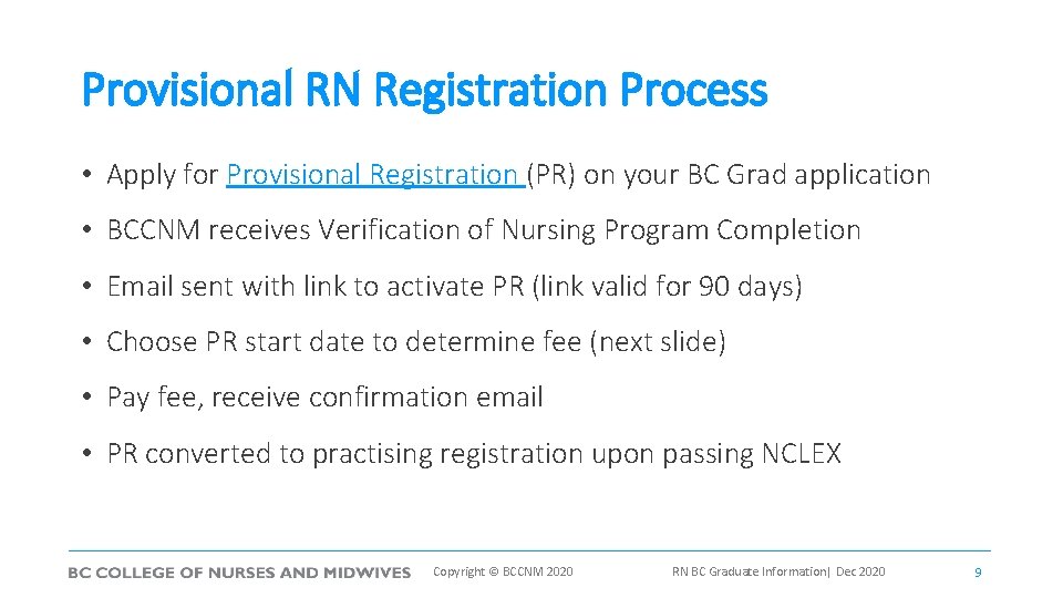 Provisional RN Registration Process • Apply for Provisional Registration (PR) on your BC Grad