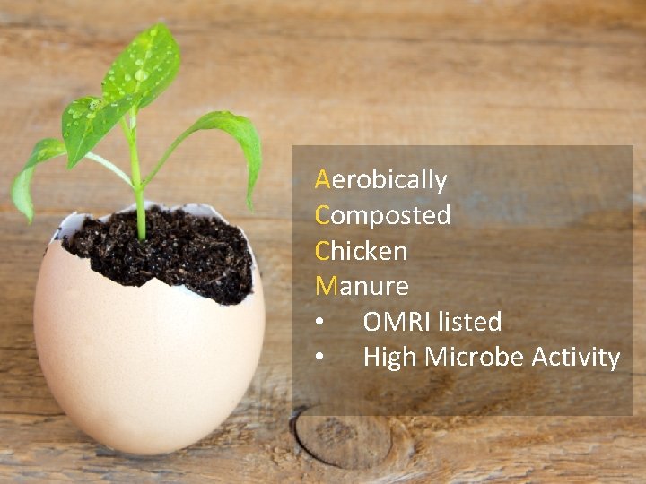 Aerobically Composted Chicken Manure • OMRI listed • High Microbe Activity Aerobically Composted Chicken Manure • OMRI listed • High Microbe Activity