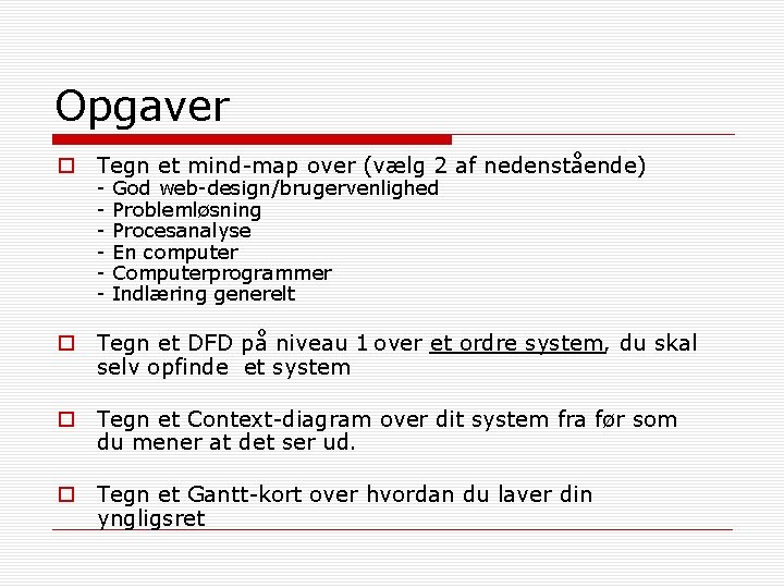 Opgaver o Tegn et mind-map over (vælg 2 af nedenstående) - God web-design/brugervenlighed Problemløsning