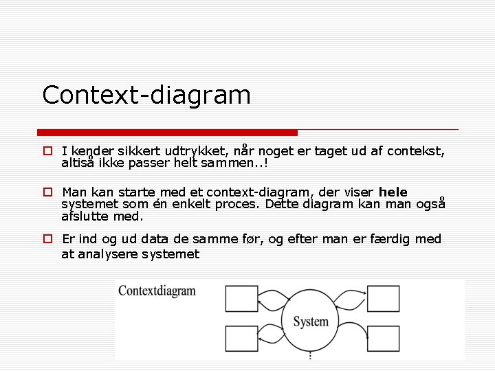 Context-diagram o I kender sikkert udtrykket, når noget er taget ud af contekst, altiså