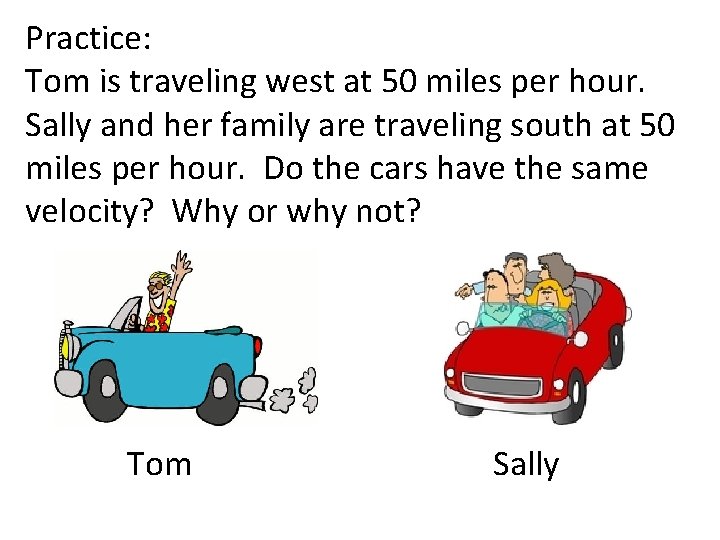 Practice: Tom is traveling west at 50 miles per hour. Sally and her family