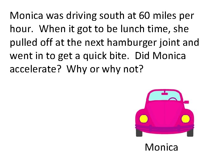 Monica was driving south at 60 miles per hour. When it got to be