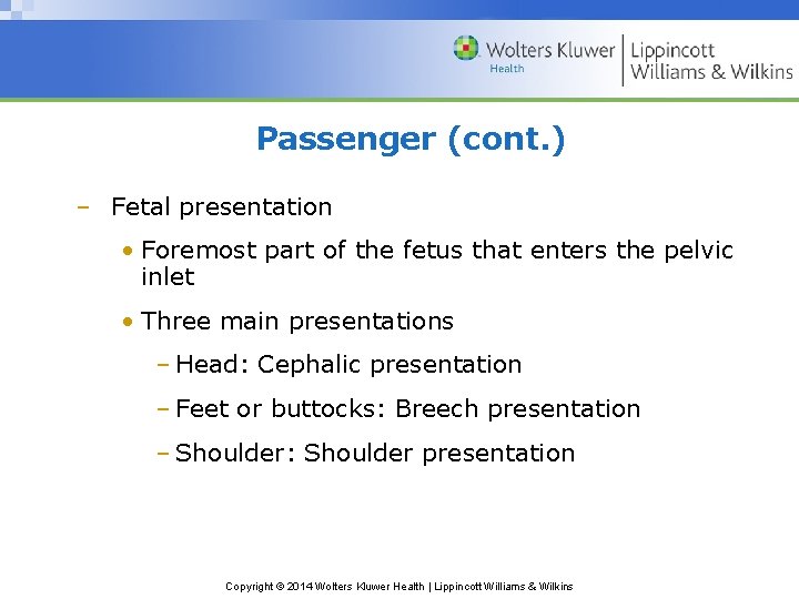 Passenger (cont. ) – Fetal presentation • Foremost part of the fetus that enters