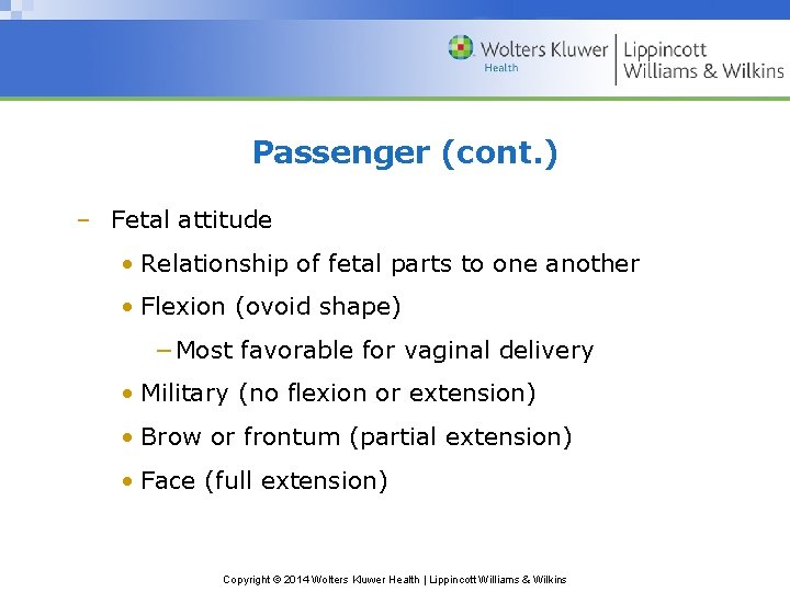 Passenger (cont. ) – Fetal attitude • Relationship of fetal parts to one another