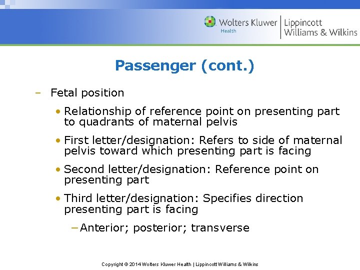 Passenger (cont. ) – Fetal position • Relationship of reference point on presenting part