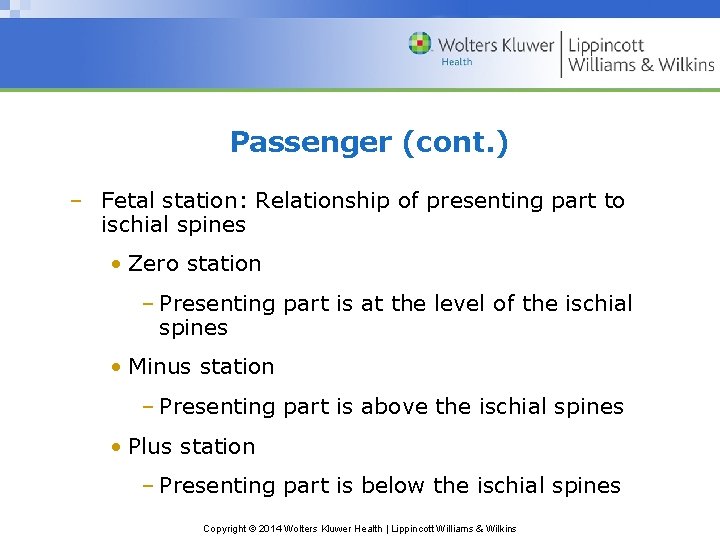 Passenger (cont. ) – Fetal station: Relationship of presenting part to ischial spines •