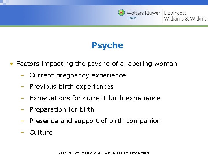 Psyche • Factors impacting the psyche of a laboring woman – Current pregnancy experience
