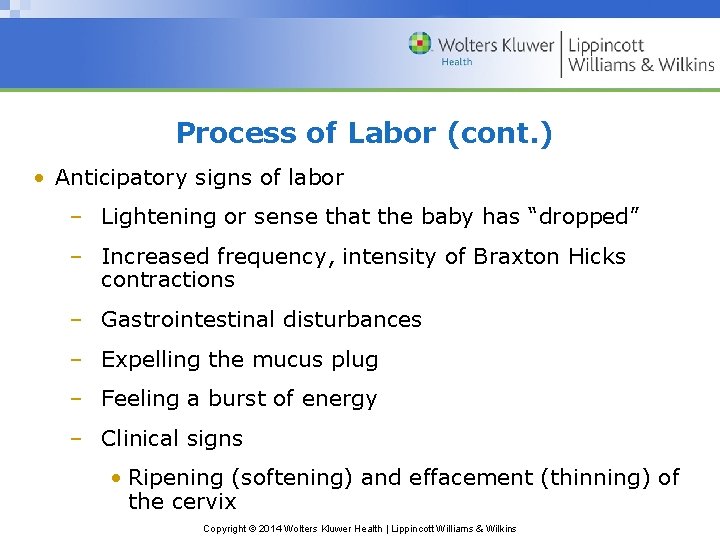 Process of Labor (cont. ) • Anticipatory signs of labor – Lightening or sense