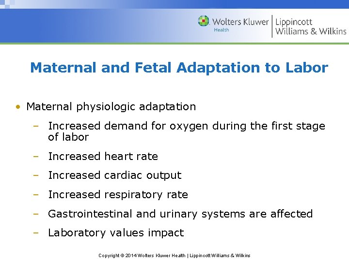 Maternal and Fetal Adaptation to Labor • Maternal physiologic adaptation – Increased demand for