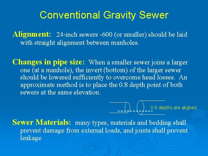Conventional Gravity Sewer Alignment: 24 -inch sewers -600 (or smaller) should be laid with