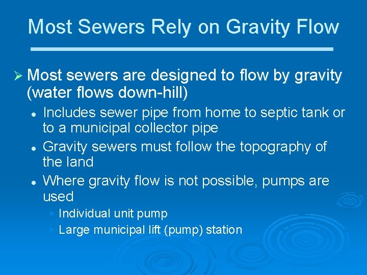 Most Sewers Rely on Gravity Flow Ø Most sewers are designed to flow by