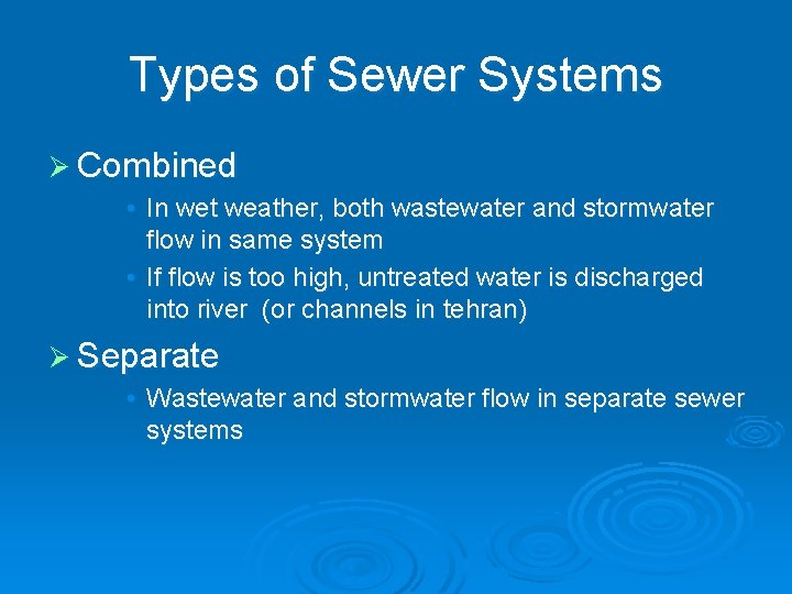Types of Sewer Systems Ø Combined • In wet weather, both wastewater and stormwater