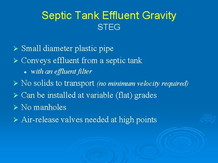 Septic Tank Effluent Gravity STEG Small diameter plastic pipe Ø Conveys effluent from a
