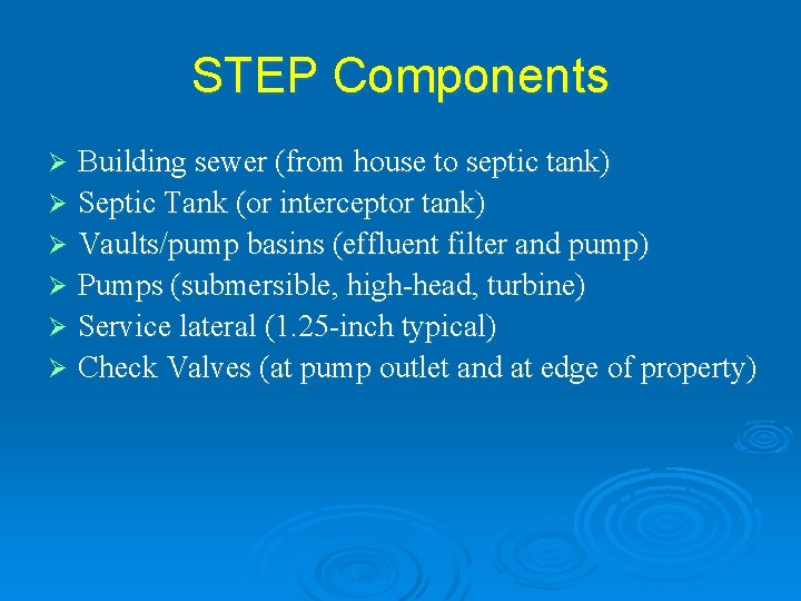STEP Components Building sewer (from house to septic tank) Ø Septic Tank (or interceptor