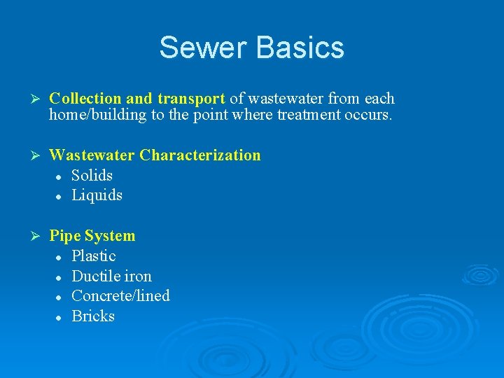 Sewer Basics Ø Collection and transport of wastewater from each home/building to the point