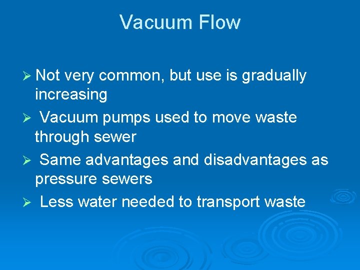 Vacuum Flow Ø Not very common, but use is gradually increasing Ø Vacuum pumps