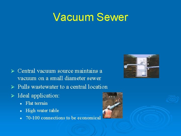 Vacuum Sewer Central vacuum source maintains a vacuum on a small diameter sewer Ø