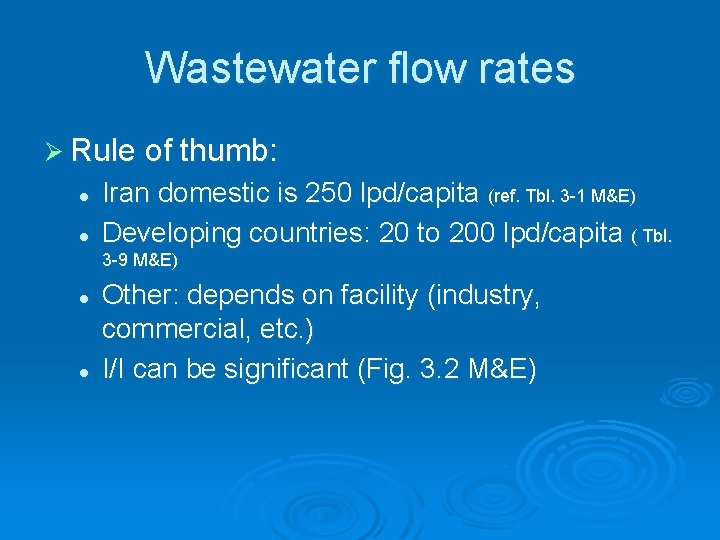 Wastewater flow rates Ø Rule of thumb: l l Iran domestic is 250 lpd/capita