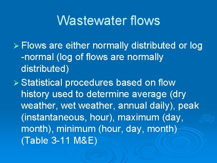 Wastewater flows Ø Flows are either normally distributed or log -normal (log of flows