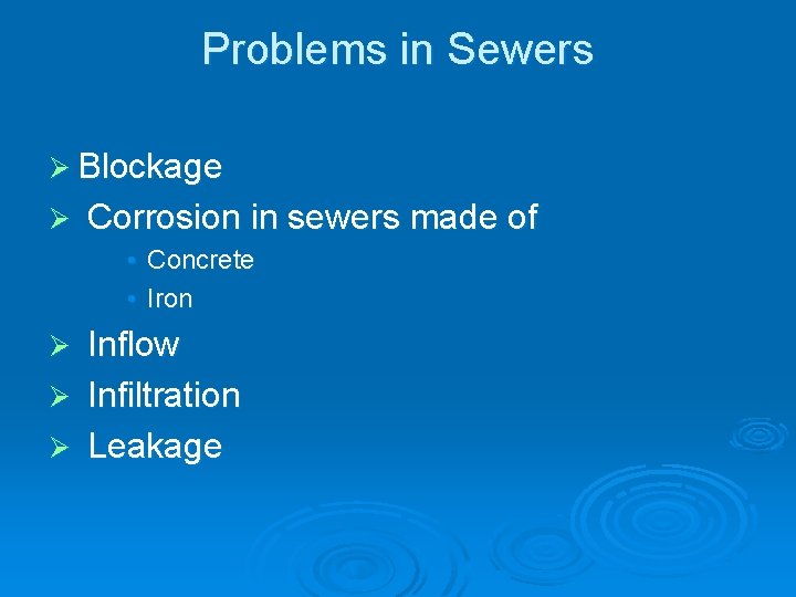 Problems in Sewers Ø Blockage Ø Corrosion in sewers made of • Concrete •
