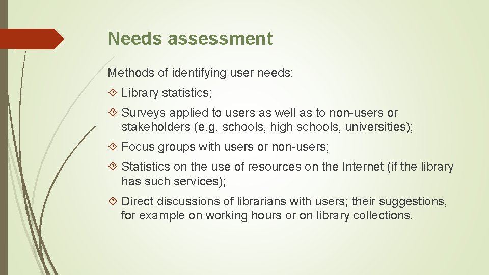 Needs assessment Methods of identifying user needs: Library statistics; Surveys applied to users as