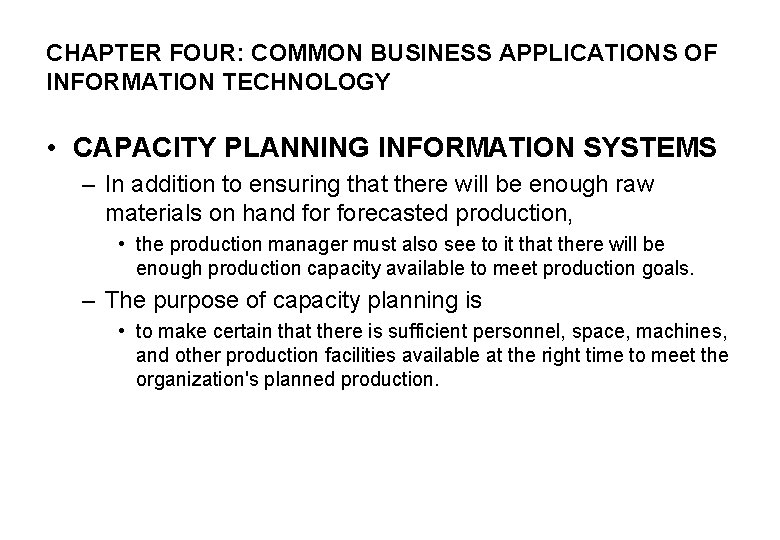 CHAPTER FOUR: COMMON BUSINESS APPLICATIONS OF INFORMATION TECHNOLOGY • CAPACITY PLANNING INFORMATION SYSTEMS –