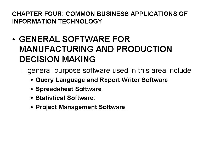 CHAPTER FOUR: COMMON BUSINESS APPLICATIONS OF INFORMATION TECHNOLOGY • GENERAL SOFTWARE FOR MANUFACTURING AND