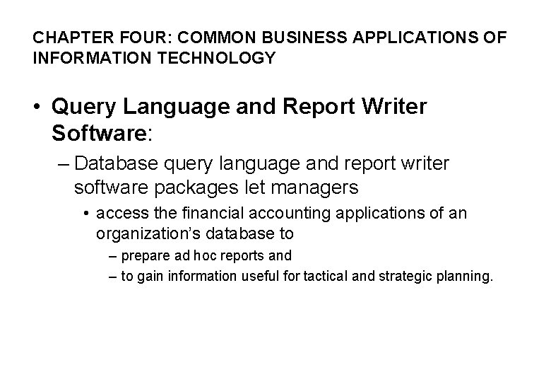 CHAPTER FOUR: COMMON BUSINESS APPLICATIONS OF INFORMATION TECHNOLOGY • Query Language and Report Writer