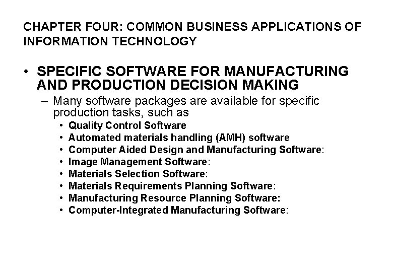 CHAPTER FOUR: COMMON BUSINESS APPLICATIONS OF INFORMATION TECHNOLOGY • SPECIFIC SOFTWARE FOR MANUFACTURING AND