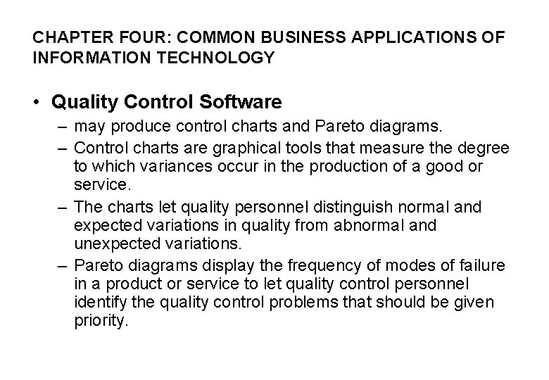 CHAPTER FOUR: COMMON BUSINESS APPLICATIONS OF INFORMATION TECHNOLOGY • Quality Control Software – may