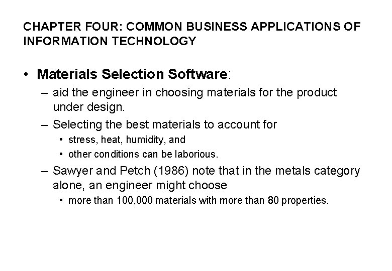 CHAPTER FOUR: COMMON BUSINESS APPLICATIONS OF INFORMATION TECHNOLOGY • Materials Selection Software: – aid