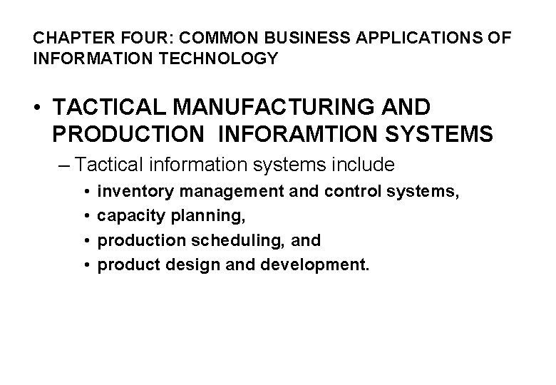 CHAPTER FOUR: COMMON BUSINESS APPLICATIONS OF INFORMATION TECHNOLOGY • TACTICAL MANUFACTURING AND PRODUCTION INFORAMTION