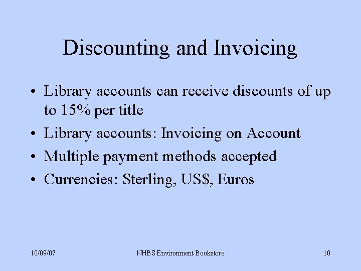 Discounting and Invoicing • Library accounts can receive discounts of up to 15% per
