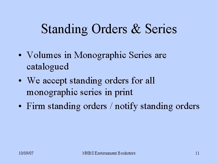Standing Orders & Series • Volumes in Monographic Series are catalogued • We accept