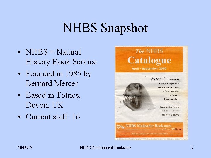 NHBS Snapshot • NHBS = Natural History Book Service • Founded in 1985 by