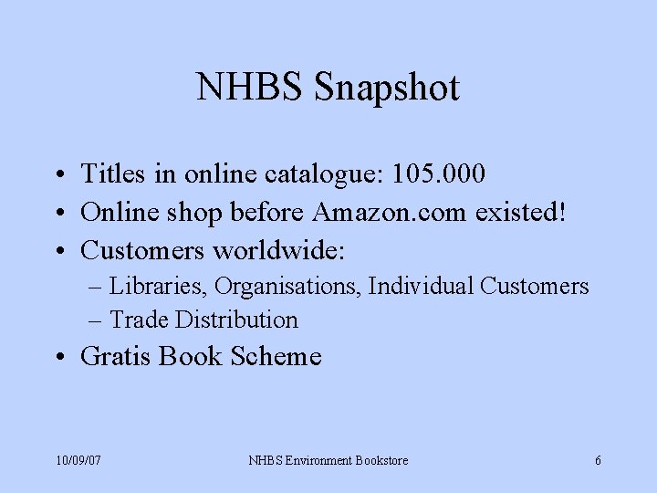 NHBS Snapshot • Titles in online catalogue: 105. 000 • Online shop before Amazon.