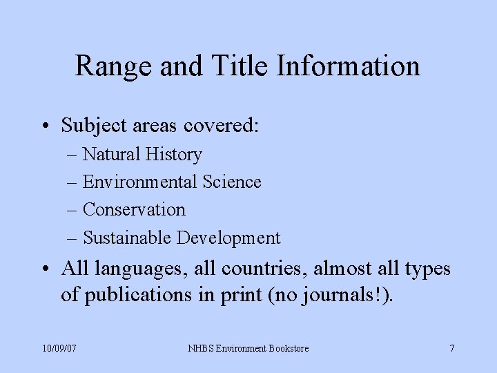 Range and Title Information • Subject areas covered: – Natural History – Environmental Science