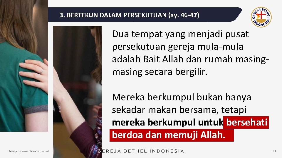 3. BERTEKUN DALAM PERSEKUTUAN (ay. 46 -47) Dua tempat yang menjadi pusat persekutuan gereja