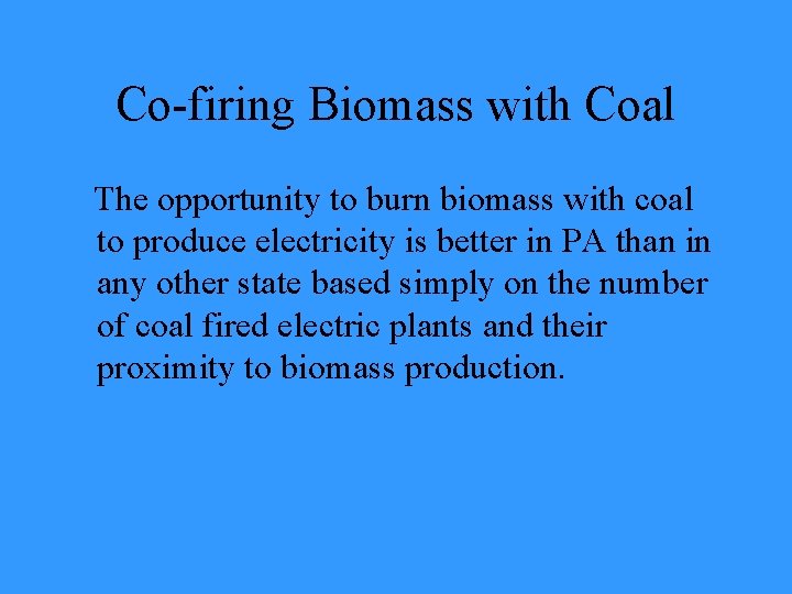 Co-firing Biomass with Coal The opportunity to burn biomass with coal to produce electricity