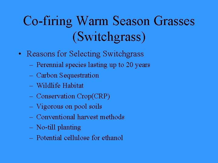 Co-firing Warm Season Grasses (Switchgrass) • Reasons for Selecting Switchgrass – – – –