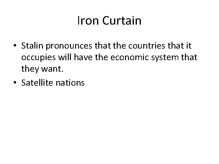 Iron Curtain • Stalin pronounces that the countries that it occupies will have the