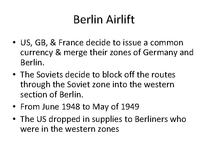 Berlin Airlift • US, GB, & France decide to issue a common currency &